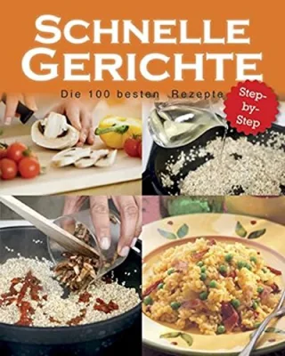 Schnelle Gerichte - 100 beste Rezepte