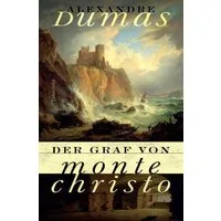 Der Graf von Monte Christo / Alexandre Dumas, Abenteuerroman. Das Meisterwerk von Alexandre Dumas zählt zu den berühmtesten Werken der französischen Literatur. 2024 neu verfilmt mit Pierre Niney
