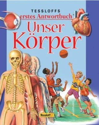 Tessloffs erstes Antwortbuch Unser Körper