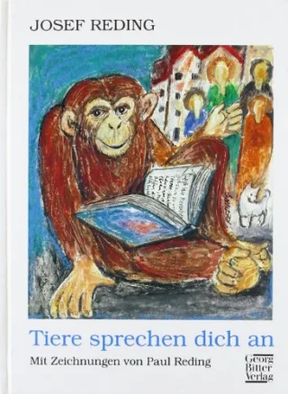 Tiere sprechen dich an: Texte von kleinen und grossen Tieren für kleine und grosse Menschen
