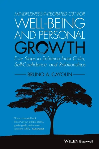 Mindfulness-integrated CBT for Well-being and Personal Growth: Four Steps to Enhance Inner Calm Self-Confidence and Relationships