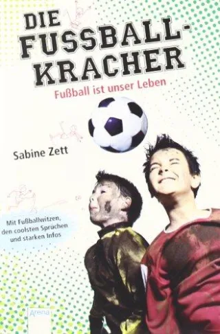 Die Fußballkracher 01. Fußball ist unser Leben [Broschiert] [2010] Sabine Zett Martin Armbruster