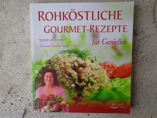 Rohköstliche Gourmet-Rezepte - für Genießer