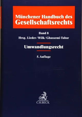 Münchener Handbuch des Gesellschaftsrechts  Bd 8: Umwandlungsrecht: Gesellschaftsrecht Insolvenzrecht Steuerrecht Bilanzrecht Arbeitsrecht Kartellrecht Öffentliches Recht