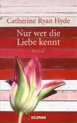 Nur wer die Liebe kennt [Taschenbuch] [2008] Ryan Hyde Catherine Varrelmann Claus