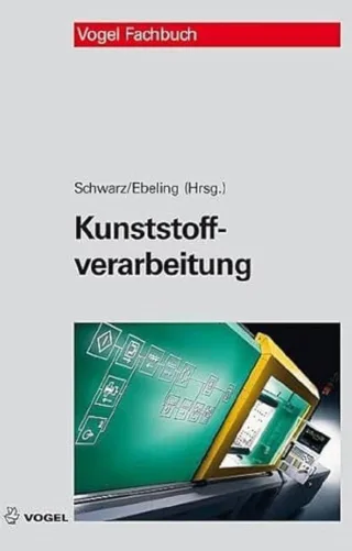Kunststoffverarbeitung [Gebundene Ausgabe] [2009] Schwarz Otto Ebeling Friedrich W Furth Brigitte