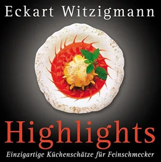 Highlights: Einzigartige Küchenschätze für Feinschmecker