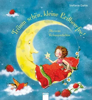 Träum schön kleine Erdbeerfee!: Allererste Vorlesegeschichten