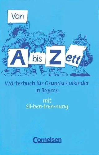 Von A bis Zett - Bayern - Bisherige Ausgabe: Von A bis Zett neue Rechtschreibung Wörterbuch für Grundschulkinder Ausgabe für Bayern