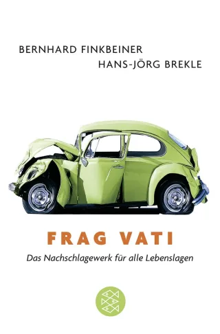 Frag Vati: Das Nachschlagewerk für alle Lebenslagen