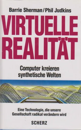 Virtuelle Realität : Computer kreieren synthetische Welten  eine Technologie die unsere Gesellschaft radikal verändern wird.