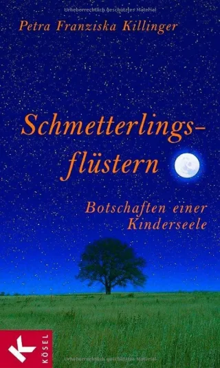 Schmetterlingsflüstern - Botschaften einer Kinderseele [Gebundene Ausgabe] [2005] Petra Franziska Killinger