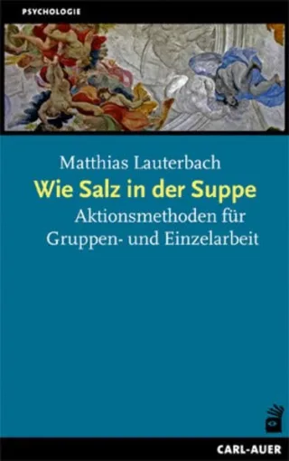 Wie Salz in der Suppe: Aktionsmethoden für den beraterischen Alltag [Taschenbuch] [2007] Lauterbach Matthias