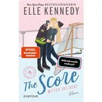 The Score – Mitten ins Herz Roman, BookTok-Liebling, Prickelnde Coll / Elle Kennedy, Roman, BookTok-Liebling, Prickelnde College-Romance für New Adults, X