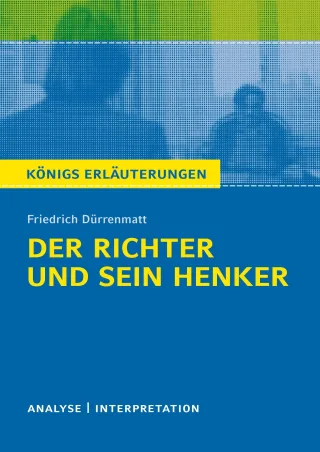 Textanalyse und Interpretation zu Dürrenmatt. Der Richter und sein Henker. Königs Erläuterungen: Alle erforderlichen Infos für Abitur Matura Klausur und Referat plus Prüfungsaufgaben mit Lösungen