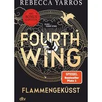 Fourth Wing – Flammengeküsst / Rebecca Yarros, Roman, Das internationale Bestsellerphänomen, mit exklusiven Bonuskapiteln nur im Taschenbuch