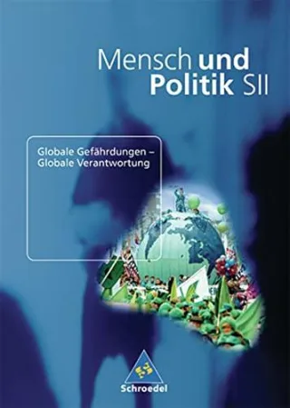 Mensch und Politik SII - Themenbände: Globale Gefährdungen - Globale Verantwortung