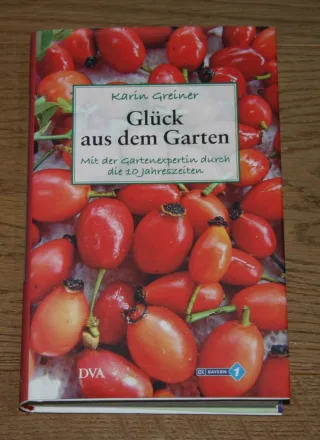 Glück aus dem Garten: Mit der Gartenexpertin durch die 10 Jahreszeiten. - Ratschläge und Anregungen für den eigenen Garten [Gebundene Ausgabe] [2014] Greiner Karin