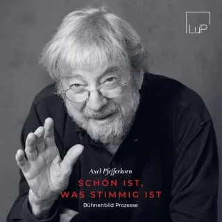 Axel Pfefferkorn - Schön ist was stimmig ist: Bühnenbild Prozesse
