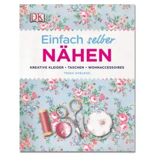 Einfach selber nähen: Kreative Kleider Taschen Wohnaccessoires