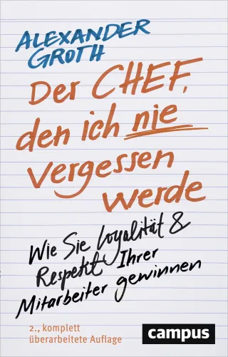 Der Chef den ich nie vergessen werde: Wie Sie Loyalität und Respekt Ihrer Mitarbeiter gewinnen