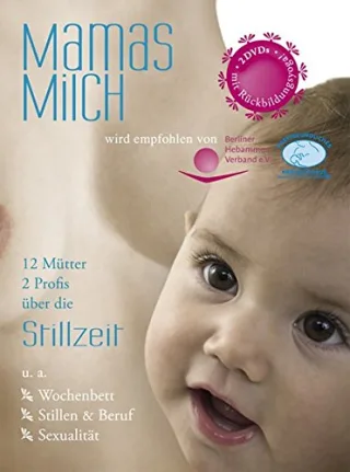 Mamas Milch: 12 Mütter 2 Profis über die Stillzeit - 2 DVDs 220 min - mit Yogarückbildungsübungen