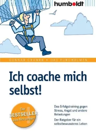 Ich coache mich selbst! Das Erfolgstraining gegen Stress Angst und andere Belastungen. Der Ratgeber für ein selbstbewussteres Leben [Broschiert] [2010] Gunnar Cramer Dag Furuholmen