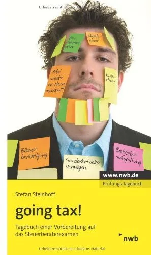 going tax!: Tagebuch einer Vorbereitung auf das Steuerberaterexamen [Broschiert] [2009] Stefan Steinhoff