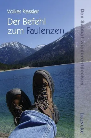 Der Befehl zum Faulenzen: Den Sabbat wiederentdecken