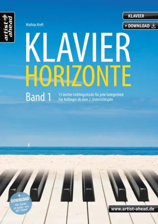 Klavier-Horizonte - Band 1: 15 leichte Lieblingsstücke für jede Gelegenheit - für Anfänger ab dem 2. Unterrichtsjahr (inkl. Audio-CD). Spielbuch für Piano. Musiknoten.