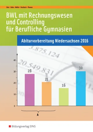 Abiturvorbereitung Berufliche Gymnasien in Niedersachsen: BWL mit Rechnungswesen und Controlling für berufliche Gymnasien: Abiturvorbereitung Niedersachsen 2016