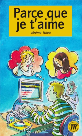 Parce que je t'aime: Französische Lektüre für das 1. Lernjahr. Buch (Teen Readers - Französische Lektüren)