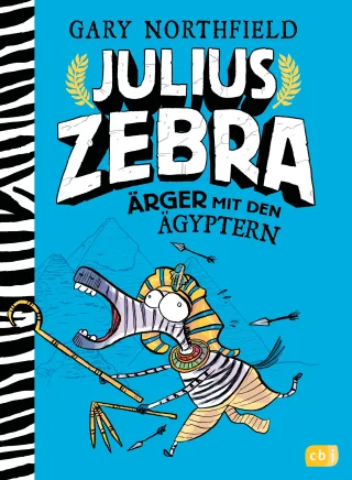 Julius Zebra - Ärger mit den Ägyptern (Die Julius Zebra-Reihe Band 3)
