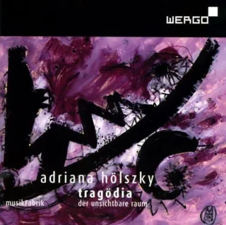 Adriana Hölszky: Tragödia (Der unsichtbare Raum)