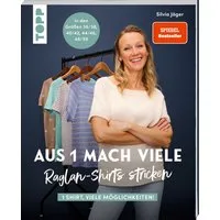 Aus 1 mach viele. Raglan-Shirts stricken / Silvia Jäger