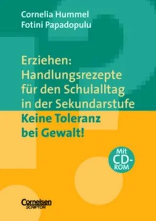 Erziehen: Handlungsrezepte für den Schulalltag in der Sekundarstufe: Keine Toleranz bei Gewalt!: Themenband mit CD-ROM
