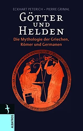 Götter und Helden: Die Mythologie der Griechen Römer und Germanen [Gebundene Ausgabe] [2011] Peterich Eckart Grimal Pierre