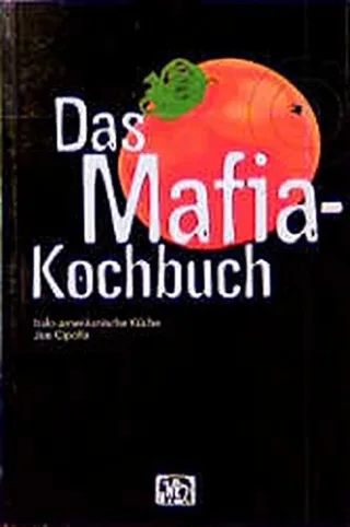 Das Mafia-Kochbuch: Italo-amerikanische Küche (Geschenkbücher mit Pfiff)