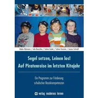 Segel setzen, Leinen los! Auf Piratenreise im letzten Kitajahr / Maike Hülsmann, Julia Bauschke, Sabine Dudek, Sabine Hanstein