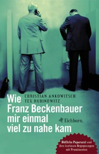 Wie Franz Beckenbauer mir einmal viel zu nahe kam: Höfliche Paparazzi und ihre kuriosen Begegnungen mit Prominenten