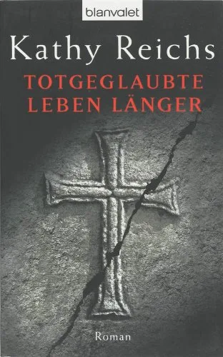 Totgeglaubte leben länger (Die Tempe-Brennan-Romane Band 8)