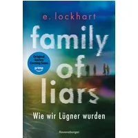 Family of Liars. Wie wir Lügner wurden. Lügner-Reihe 2 (Auf TikTok gef / E. Lockhart