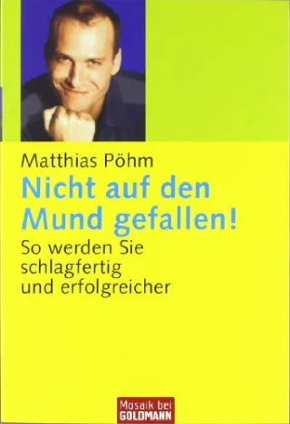 Nicht auf den Mund gefallen! So werden Sie schlagfertig und erfolgreicher [Taschenbuch] [2004] Pöhm Matthias