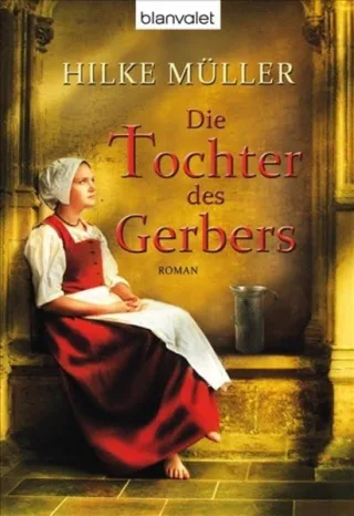 Die Tochter des Gerbers [Taschenbuch] [2011] Sellnick Hilke