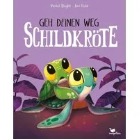 Geh deinen Weg, Schildkröte / Rachel Bright, Ein Bilderbuch für Kinder ab 3 Jahren über Mut und Zusammenhalt