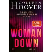 Woman Down Bestseller-Autorin Colleen Hoover ist zurück! Ein intensive / Colleen Hoover, Bestseller-Autorin Colleen Hoover ist zurück! Ein intensiver Romantic Thriller - »Vielleicht das Abgründigste, was ich je geschrieben habe.« – Today Show, X
