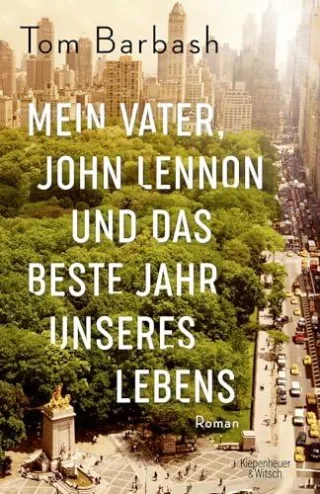 Mein Vater John Lennon und das beste Jahr unseres Lebens: Roman