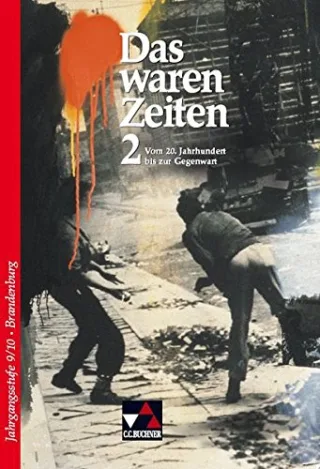 Das waren Zeiten - Brandenburg / Vom 20. Jahrhundert bis zur Gegenwart: Unterrichtswerk für Geschichte an Gymnasien Sekundarstufe I / Für die Jahrgangsstufen 9 und 10