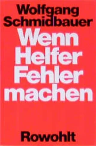 Wenn Helfer Fehler machen: Liebe Mißbrauch und Narzißmus