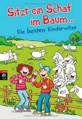 Sitzt ein Schaf im Baum ...: Die besten Kinderwitze